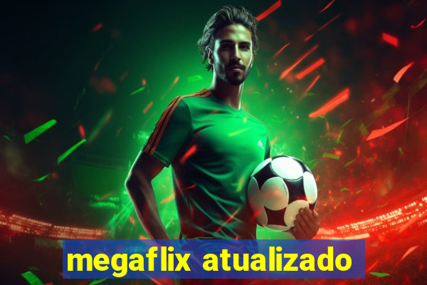 megaflix atualizado